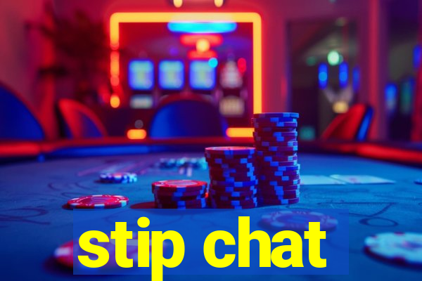 stip chat